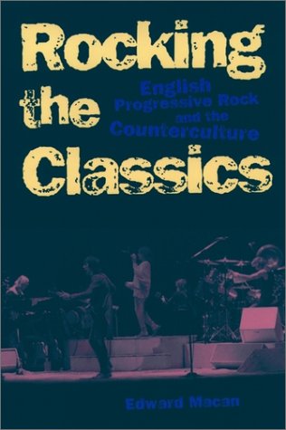 Rocking the Classics English Progressive Rock and the Counterculture  1997 9780195098884 Front Cover