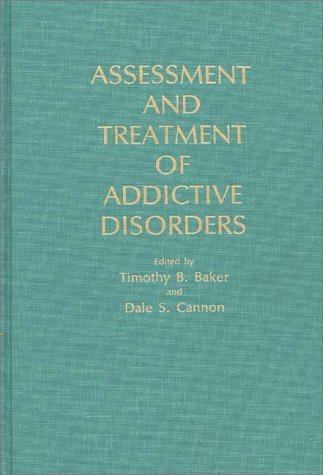 Assessment and Treatment of Addictive Disorders   1988 9780275923884 Front Cover