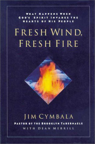 Fresh Wind, Fresh Fire What Happens When God's Spirit Invades the Heart of His People  1997 9780310211884 Front Cover