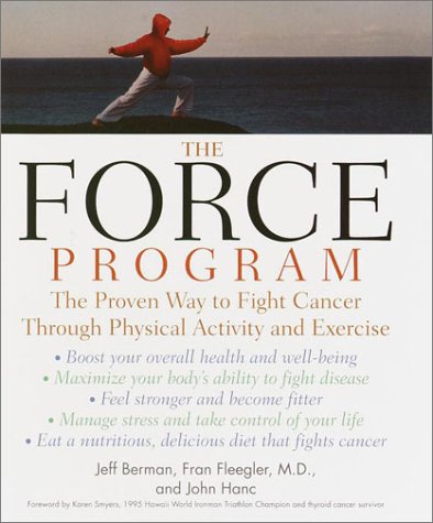 Force Program The Proven Way to Fight Cancer Through Physical Activity and Exercise  2001 9780345440884 Front Cover