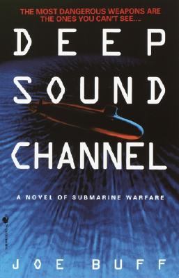 Deep Sound Channel A Novel of Submarine Warfare N/A 9780553762884 Front Cover