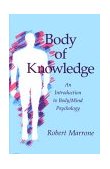 Body of Knowledge An Introduction to Body/Mind Psychology N/A 9780791403884 Front Cover