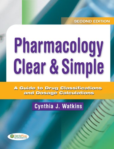 Pharmacology Clear and Simple A Guide to Drug Classifications and Dosage Calculations 2nd 2013 (Revised) 9780803625884 Front Cover