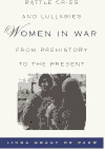 Battle Cries and Lullabies Women in War from Prehistory to the Present N/A 9780806132884 Front Cover
