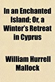 In an Enchanted Island; or, a Winter's Retreat in Cyprus  N/A 9781150450884 Front Cover