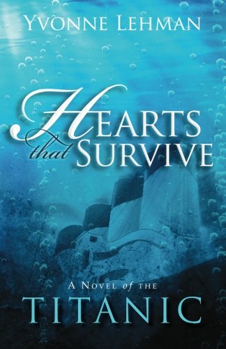 Hearts That Survive A Novel of the Titanic  2012 9781426744884 Front Cover