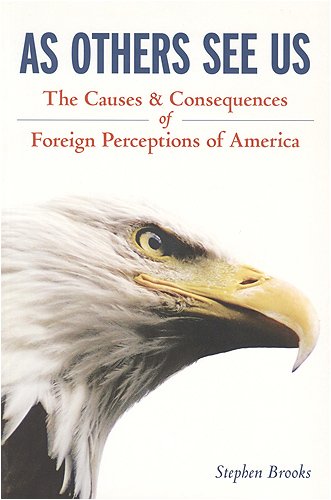 As Others See Us The Causes and Consequences of Foreign Perceptions of America 2nd 2006 9781551116884 Front Cover