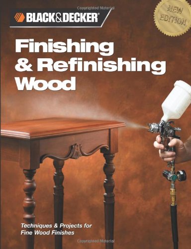 Finishing and Refinishing Wood Techniques and Projects for Fine Wood Finishes  2006 9781589232884 Front Cover