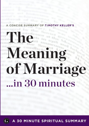 Meaning of Marriage... in 30 Minutes A 30 Minute Spiritual Summary  2013 9781623150884 Front Cover