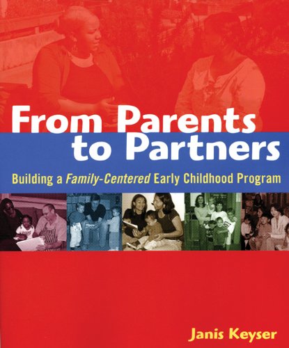 From Parents to Partners Building a Family-Centered Early Childhood Program  2006 9781929610884 Front Cover