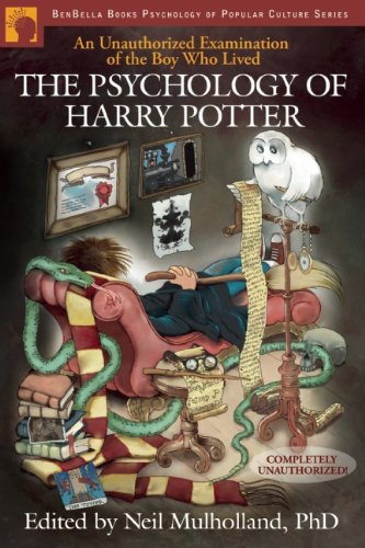 Psychology of Harry Potter An Unauthorized Examination of the Boy Who Lived  2007 9781932100884 Front Cover