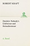 Detektiv Nobody's Erlebnisse und Reiseabenteuer  N/A 9783849530884 Front Cover