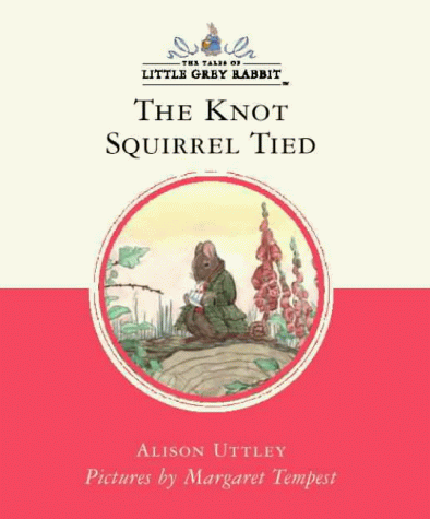 The Knot That Squirrel Tied (Little Grey Rabbit Classic) N/A 9780001983885 Front Cover