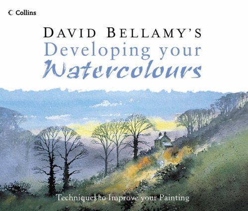 David Bellamy's Developing Your Watercolors Techniques to Improve Your Painting  2004 9780007163885 Front Cover