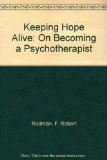 Keeping Hope Alive : On Becoming a Psychotherapist N/A 9780060913885 Front Cover