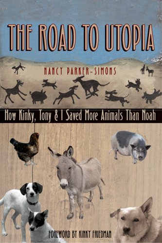 Road to Utopia How Kinky, Tony, and I Saved More Animals Than Noah  2006 9780292714885 Front Cover