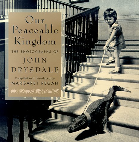 Our Peaceable Kingdom The Photographs of John Drysdale  2000 9780312265885 Front Cover