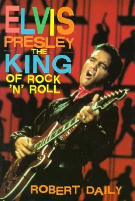 Elvis Presley The King of Rock `n' Roll N/A 9780531112885 Front Cover