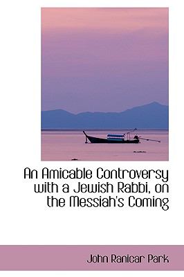 Amicable Controversy with a Jewish Rabbi, on the Messiah's Coming N/A 9780559792885 Front Cover