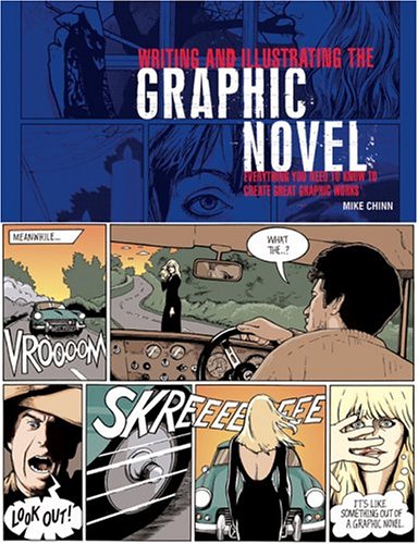 Writing and Illustrating the Graphic Novel Everything You Need to Know to Create Great Graphic Works  2004 9780764127885 Front Cover