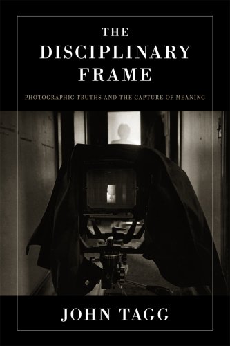 Disciplinary Frame Photographic Truths and the Capture of Meaning  2009 9780816642885 Front Cover