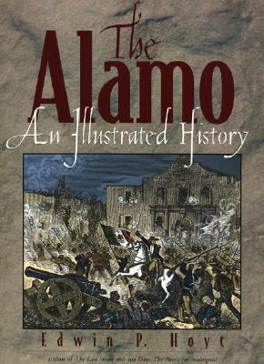 Alamo An Illustrated History  2003 9780878332885 Front Cover