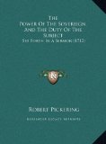 Power of the Sovereign, and the Duty of the Subject Set Forth in A Sermon (1712) N/A 9781169420885 Front Cover
