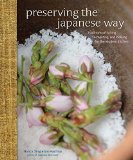 Preserving the Japanese Way Traditions of Salting, Fermenting, and Pickling for the Modern Kitchen  2015 9781449450885 Front Cover