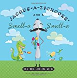 Jacque a Zschooke' and a Smell-A Smell-a  N/A 9781481944885 Front Cover