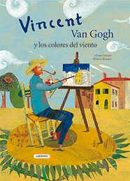 Vincent Van Gogh y los colores del viento / Vincent Van Gogh and the Colors of the Wind:  2010 9788484834885 Front Cover