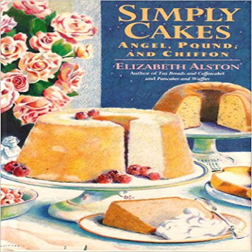 Simply Cakes Angel, Pound and Chiffon  1994 9780060169886 Front Cover