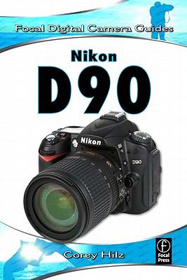 Nikon D90 Focal Digital Camera Guides  2009 (Revised) 9780080956886 Front Cover