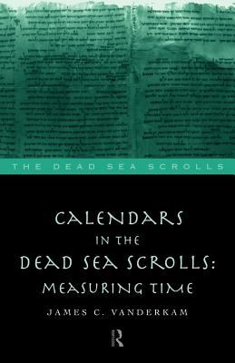 Calendars in the Dead Sea Scrolls Measuring Time  1998 9780203201886 Front Cover