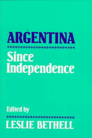 Argentina since Independence   1993 9780521439886 Front Cover