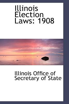 Illinois Election Laws : 1908 N/A 9780559667886 Front Cover