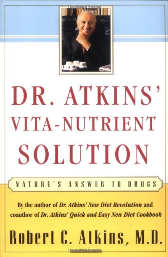 Dr. Atkins' Vita-Nutrient Solution Nature's Answer to Drugs  1999 9780684844886 Front Cover