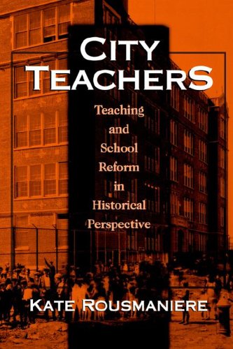 City Teachers Teaching and School Reform in Historical Perspective  1997 9780807735886 Front Cover