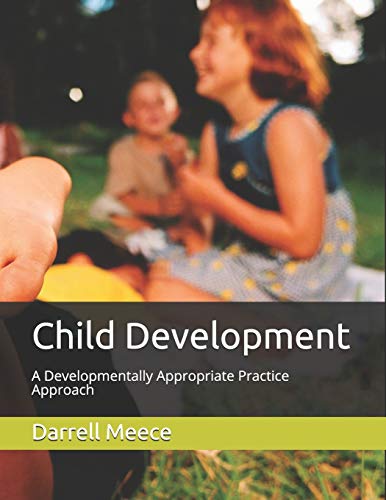 Child Development A Developmentally Appropriate Practices Approach N/A 9781097942886 Front Cover