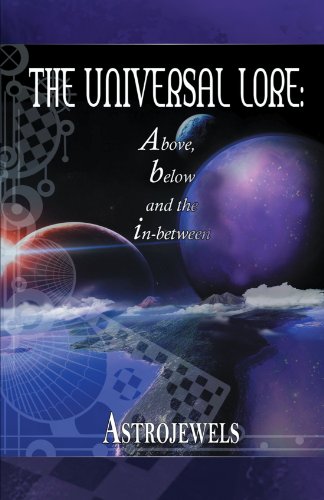 The Universal Lore: Above, Below, and the In-between  2012 9781452505886 Front Cover