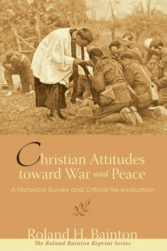 Christian Attitudes Toward War and Peace A Historical Survey and Critical Re-Evaluation N/A 9781556357886 Front Cover