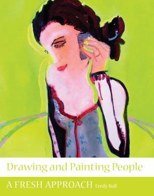 Drawing and Painting People A Fresh Approach  2009 9781847970886 Front Cover