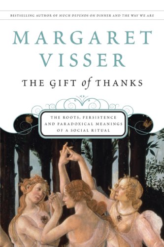 Gift of Thanks: The Roots, Persistence and Paradoxical Meanings of a Social Ritual  2008 9780002007887 Front Cover