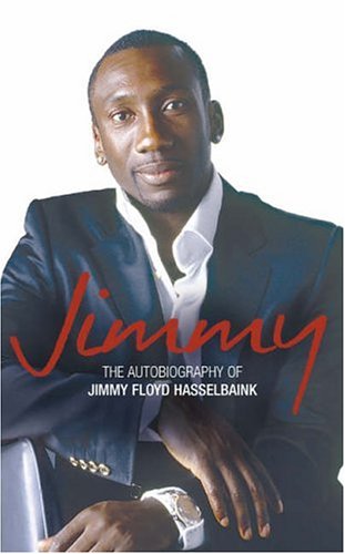 Jimmy: the Autobiography of Jimmy Floyd Hasselbaink   2006 9780007213887 Front Cover