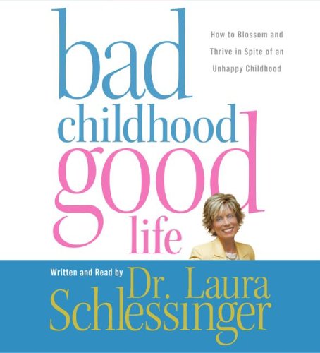 Bad Childhood Good Life How to Blossom and Thrive in Spite of an Unhappy Childhood Abridged  9780060852887 Front Cover
