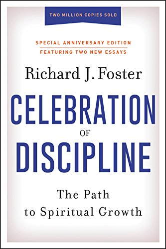 Celebration of Discipline, Special Anniversary Edition The Path to Spiritual Growth  2018 9780062803887 Front Cover