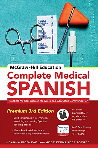 McGraw-Hill Education Complete Medical Spanish, Third Edition Practical Medical Spanish for Quick and Confident Communication 3rd 2015 9780071841887 Front Cover