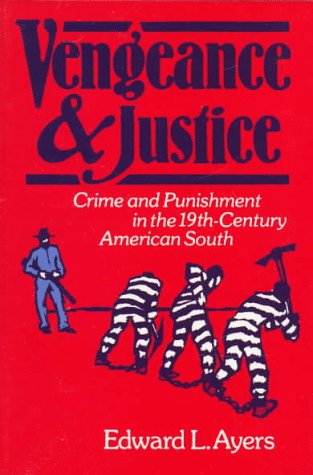 Vengeance and Justice Crime and Punishment in the Nineteenth-Century American South  1984 9780195039887 Front Cover