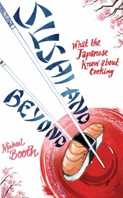 Sushi and Beyond What the Japanese Know about Cooking  2009 9780224081887 Front Cover