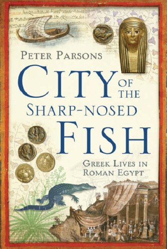 City of the Sharp-Nosed Fish: Greek Lives in Roman Egypt N/A 9780297645887 Front Cover