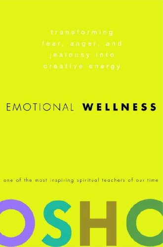 Emotional Wellness Transforming Fear, Anger, and Jealousy into Creative Energy  2007 9780307337887 Front Cover